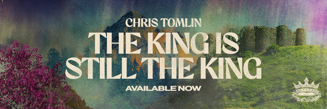 Chris Tomlin’s 18th Album, The King Is Still The King, Is Available Now!