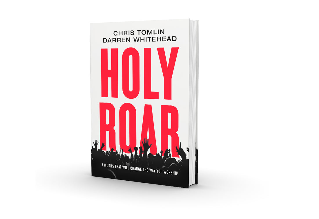 HOLY ROAR: 7 WORDS THAT WILL CHANGE THE WAY YOU WORSHIP