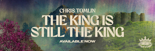 Chris Tomlin’s 18th Album, The King Is Still The King, Is Available Now!